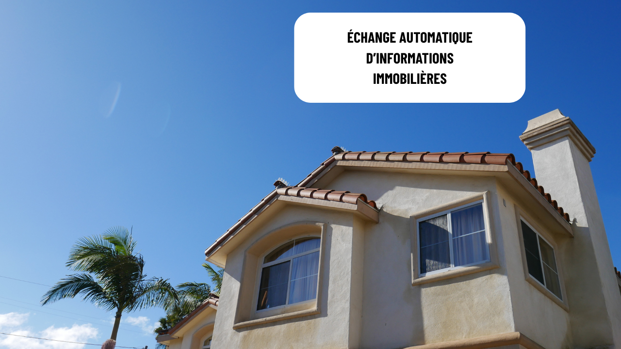 Échange automatique d’informations immobilières