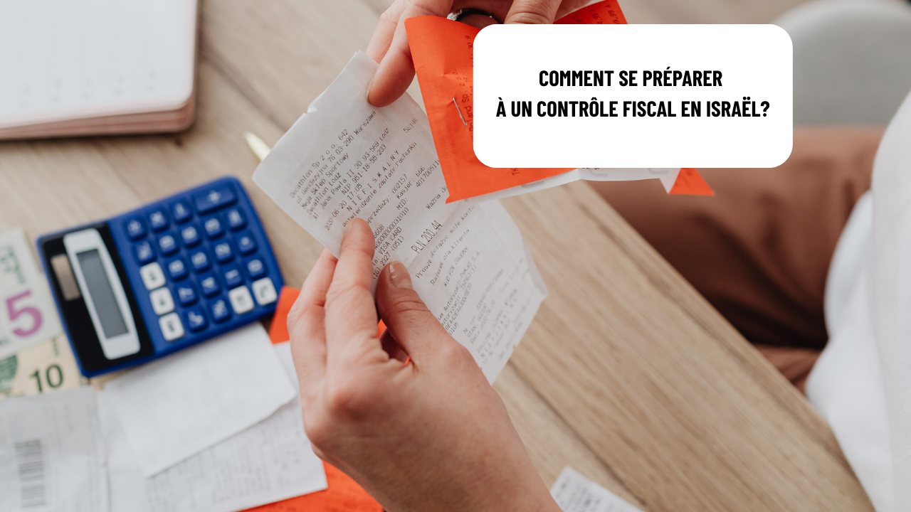 Comment se préparer à un contrôle fiscal en Israël?